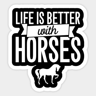 Life is better with horses Sticker